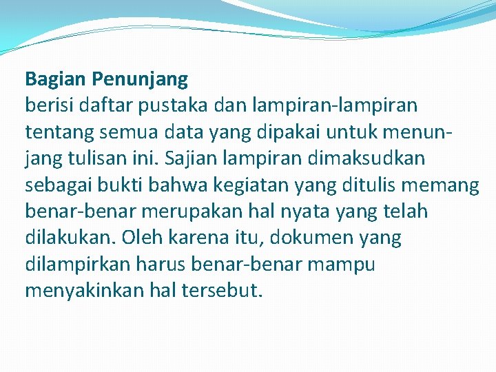 Bagian Penunjang berisi daftar pustaka dan lampiran-lampiran tentang semua data yang dipakai untuk menunjang