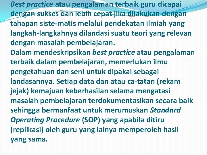 Best practice atau pengalaman terbaik guru dicapai dengan sukses dan lebih cepat jika dilakukan