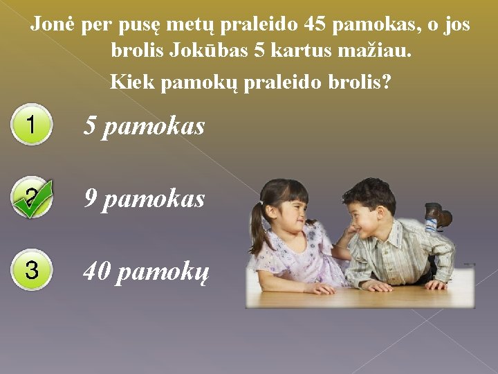 Jonė per pusę metų praleido 45 pamokas, o jos brolis Jokūbas 5 kartus mažiau.