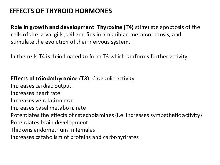 EFFECTS OF THYROID HORMONES Role in growth and development: Thyroxine (T 4) stimulate apoptosis