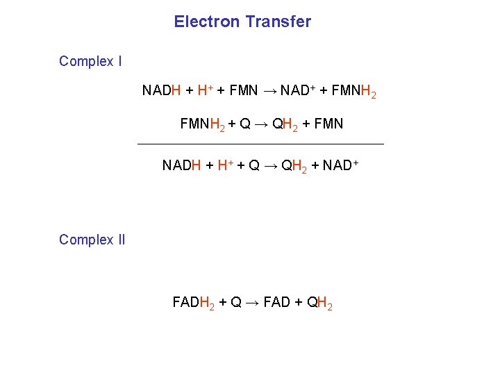 Electron Transfer Complex I NADH + H+ + FMN → NAD+ + FMNH 2
