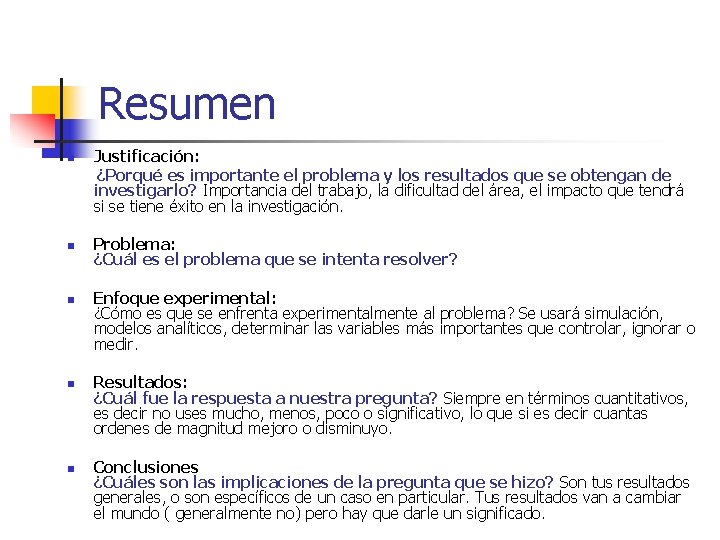 Resumen n n Justificación: ¿Porqué es importante el problema y los resultados que se