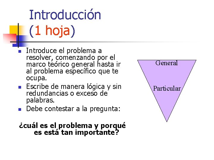 Introducción (1 hoja) n n n Introduce el problema a resolver, comenzando por el