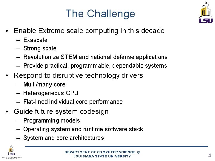 The Challenge • Enable Extreme scale computing in this decade – – Exascale Strong