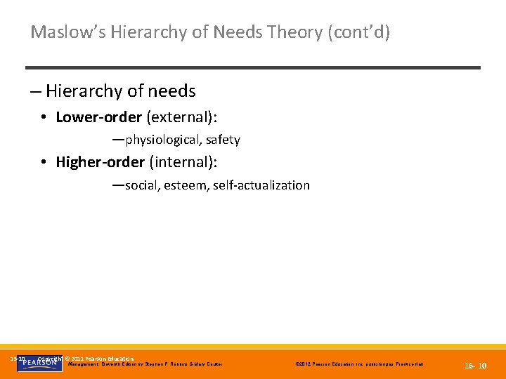 Maslow’s Hierarchy of Needs Theory (cont’d) – Hierarchy of needs • Lower-order (external): —physiological,