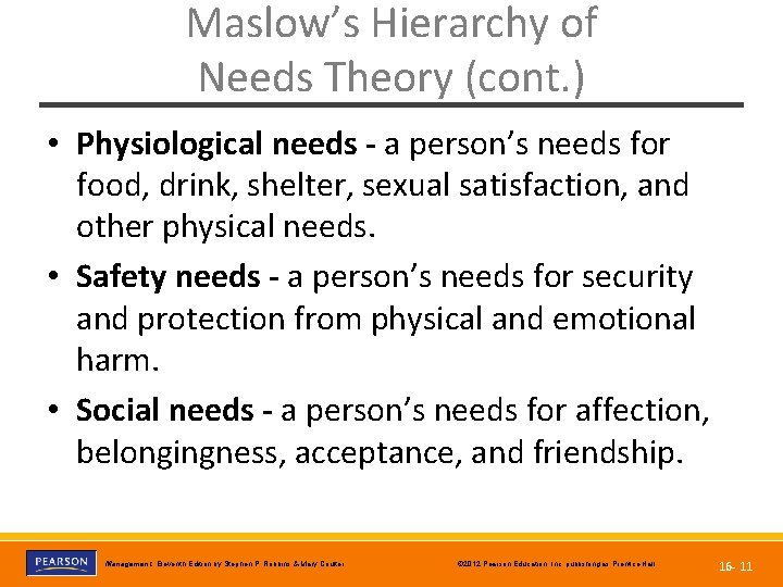 Maslow’s Hierarchy of Needs Theory (cont. ) • Physiological needs - a person’s needs