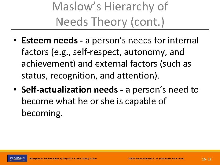 Maslow’s Hierarchy of Needs Theory (cont. ) • Esteem needs - a person’s needs