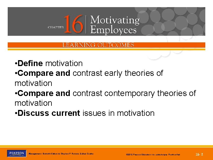  • Define motivation • Compare and contrast early theories of motivation • Compare