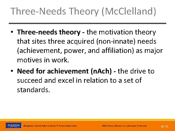 Three-Needs Theory (Mc. Clelland) • Three-needs theory - the motivation theory that sites three