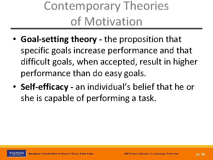 Contemporary Theories of Motivation • Goal-setting theory - the proposition that specific goals increase