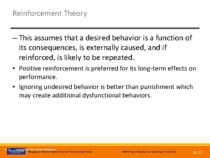 Reinforcement Theory – This assumes that a desired behavior is a function of its