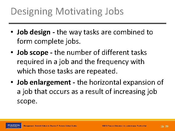 Designing Motivating Jobs • Job design - the way tasks are combined to form