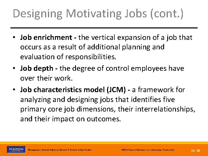 Designing Motivating Jobs (cont. ) • Job enrichment - the vertical expansion of a