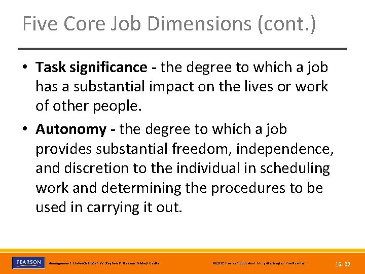 Five Core Job Dimensions (cont. ) • Task significance - the degree to which