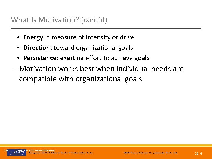 What Is Motivation? (cont’d) • Energy: a measure of intensity or drive • Direction: