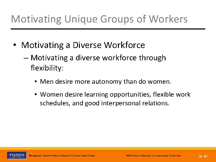 Motivating Unique Groups of Workers • Motivating a Diverse Workforce – Motivating a diverse