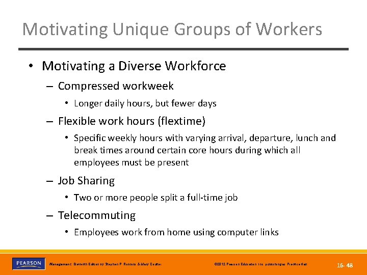 Motivating Unique Groups of Workers • Motivating a Diverse Workforce – Compressed workweek •