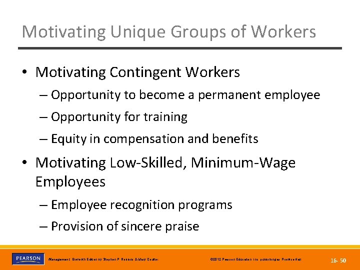 Motivating Unique Groups of Workers • Motivating Contingent Workers – Opportunity to become a