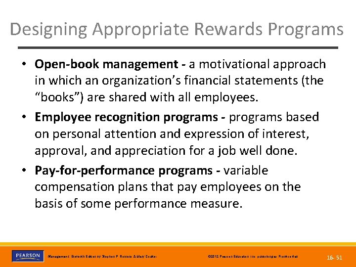 Designing Appropriate Rewards Programs • Open-book management - a motivational approach in which an