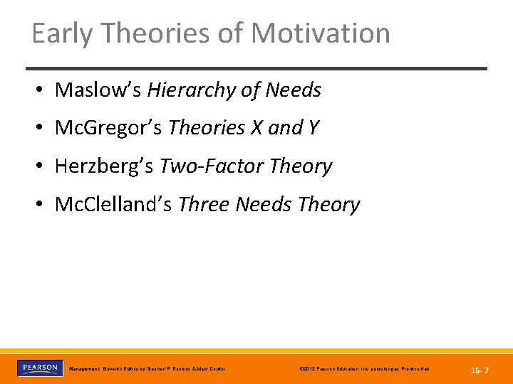 Early Theories of Motivation • Maslow’s Hierarchy of Needs • Mc. Gregor’s Theories X