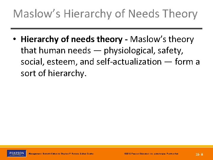 Maslow’s Hierarchy of Needs Theory • Hierarchy of needs theory - Maslow’s theory that