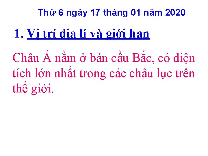 Thứ 6 ngày 17 tháng 01 năm 2020 1. Vị trí địa lí và