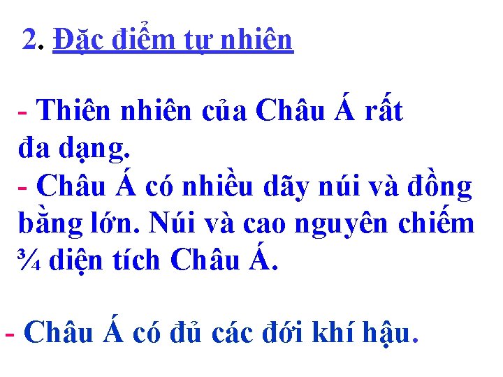 2. Đặc điểm tự nhiên - Thiên nhiên của Châu Á rất đa dạng.