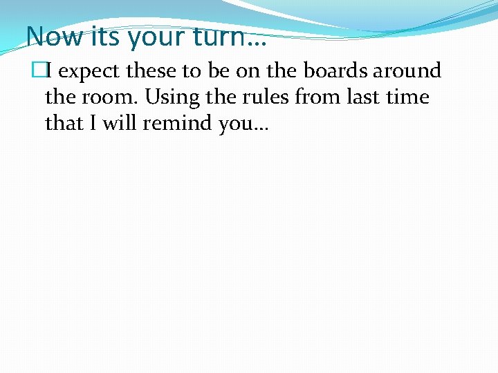 Now its your turn… �I expect these to be on the boards around the