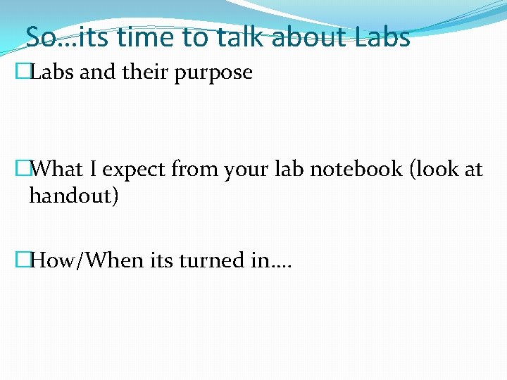 So…its time to talk about Labs �Labs and their purpose �What I expect from