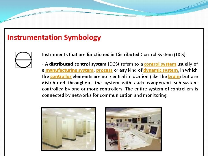 Instrumentation Symbology Instruments that are functioned in Distributed Control System (DCS) - A distributed