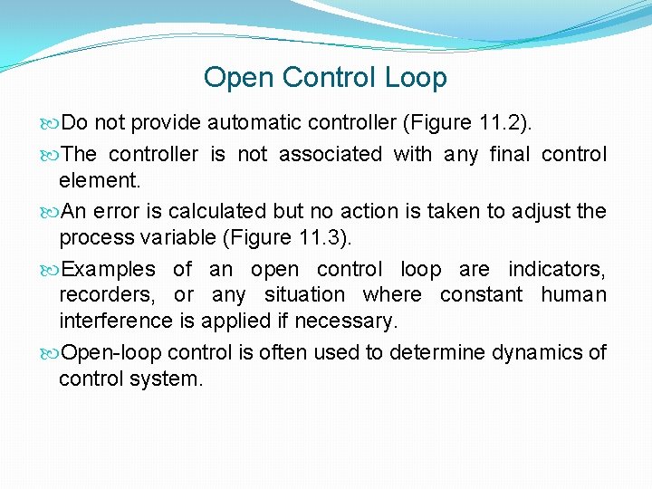 Open Control Loop Do not provide automatic controller (Figure 11. 2). The controller is