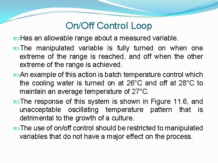 On/Off Control Loop Has an allowable range about a measured variable. The manipulated variable