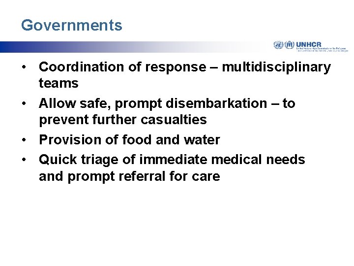 Governments • Coordination of response – multidisciplinary teams • Allow safe, prompt disembarkation –