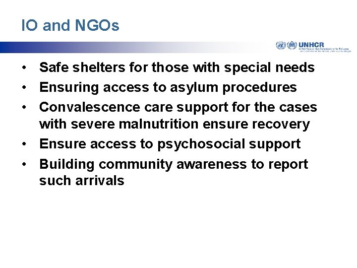 IO and NGOs • Safe shelters for those with special needs • Ensuring access