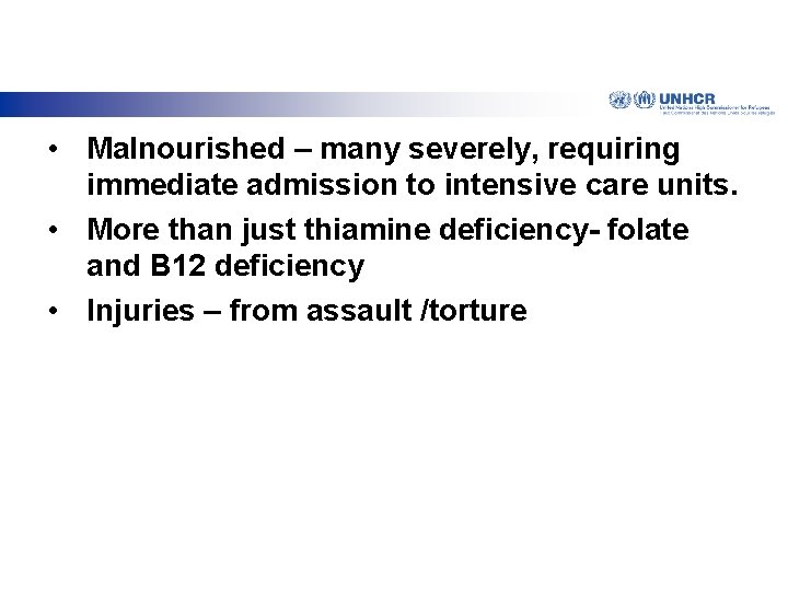  • Malnourished – many severely, requiring immediate admission to intensive care units. •