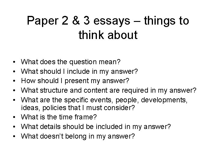 Paper 2 & 3 essays – things to think about • • • What