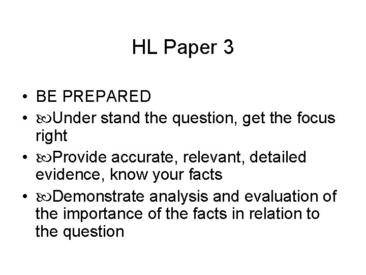 HL Paper 3 • BE PREPARED • Under stand the question, get the focus