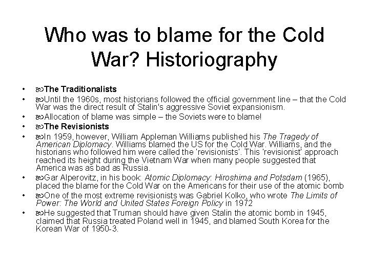 Who was to blame for the Cold War? Historiography • • The Traditionalists Until
