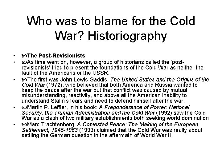 Who was to blame for the Cold War? Historiography • • • The Post-Revisionists