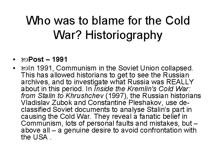 Who was to blame for the Cold War? Historiography • Post – 1991 •