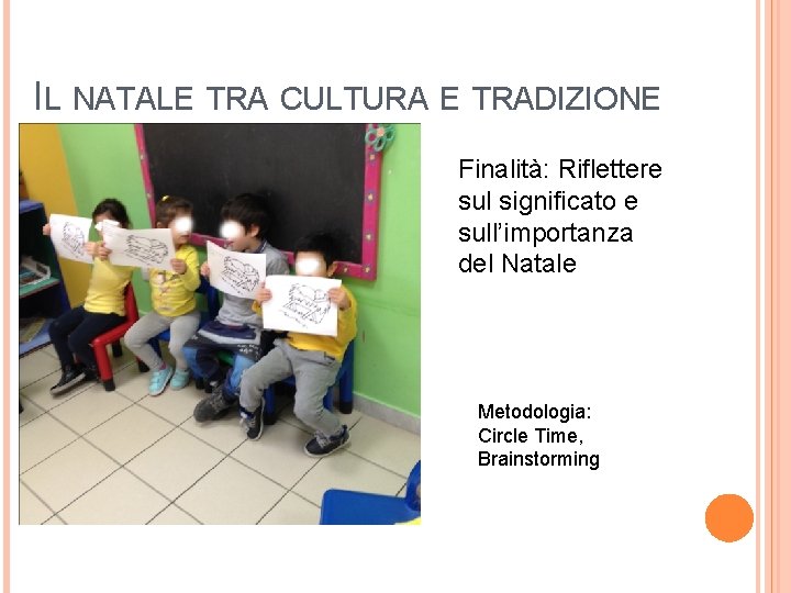 IL NATALE TRA CULTURA E TRADIZIONE Finalità: Riflettere sul significato e sull’importanza del Natale