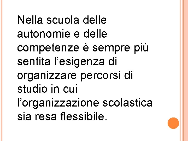 Nella scuola delle autonomie e delle competenze è sempre più sentita l’esigenza di organizzare