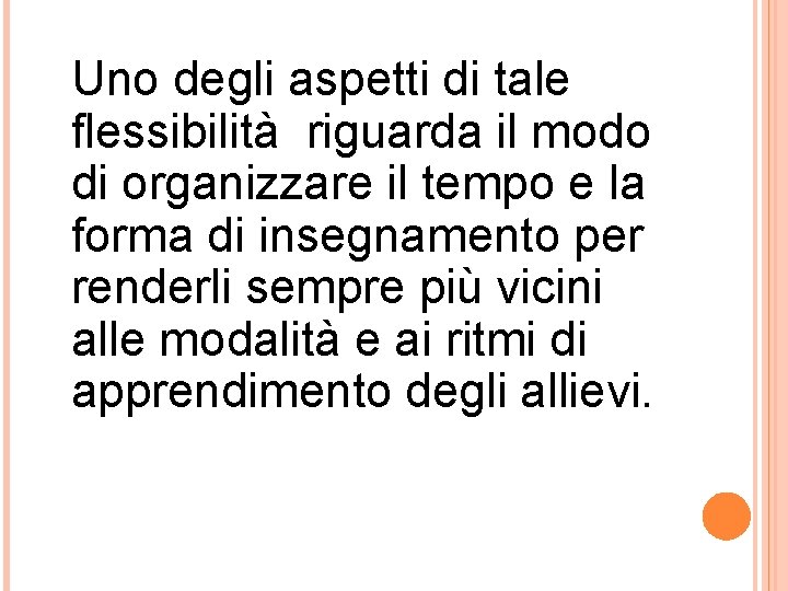 Uno degli aspetti di tale flessibilità riguarda il modo di organizzare il tempo e