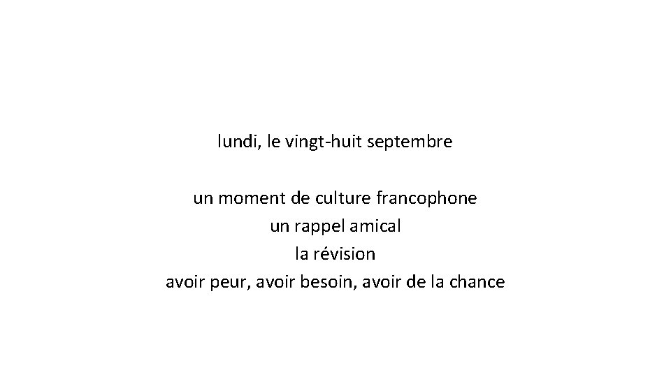lundi, le vingt-huit septembre un moment de culture francophone un rappel amical la révision