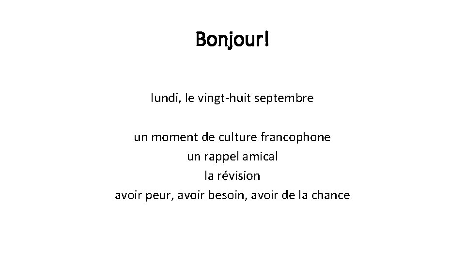 Bonjour! lundi, le vingt-huit septembre un moment de culture francophone un rappel amical la