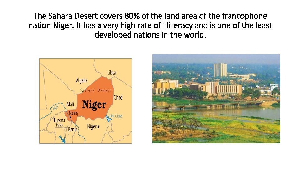 The Sahara Desert covers 80% of the land area of the francophone nation Niger.