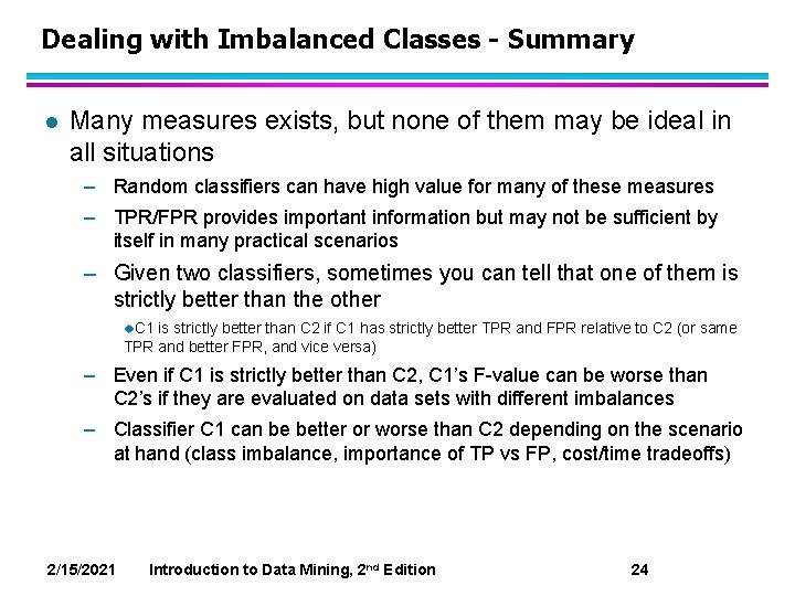 Dealing with Imbalanced Classes - Summary l Many measures exists, but none of them