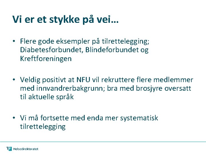 Vi er et stykke på vei… • Flere gode eksempler på tilrettelegging; Diabetesforbundet, Blindeforbundet