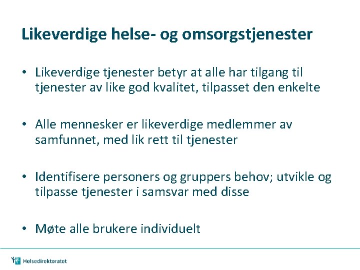 Likeverdige helse- og omsorgstjenester • Likeverdige tjenester betyr at alle har tilgang til tjenester