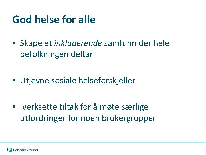 God helse for alle • Skape et inkluderende samfunn der hele befolkningen deltar •